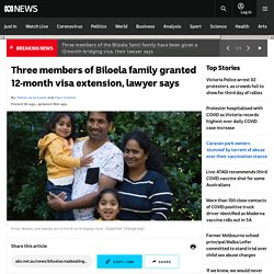 Three members of Biloela family granted 12-month visa extension, lawyer says