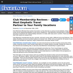 Club Membership Reviews - Most Emphatic Travel Partner to Your Family Vacations