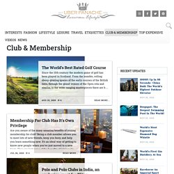 News On Luxury & Exclusive Club Membership with Uberpanache.com