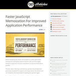 Faster JavaScript Memoization For Improved Application Performance