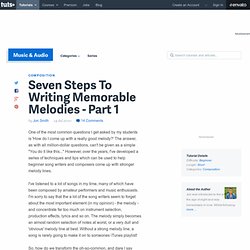Seven Steps To Writing Memorable Melodies