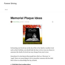 Memorial Plaque Ideas. In honoring your loved one on the day…