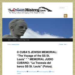 © CUBA’S JEWISH MEMORIAL: “The Voyage of the SS St. Louis” * * MEMORIAL JUDIO CUBANO: “La Travesia del barco SS St. Louis” (Fotos).