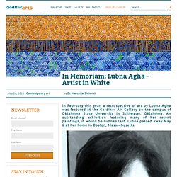 In Memoriam: Lubna Agha – Artist in White - Blog - Islamic Arts Magazine