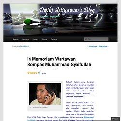 In Memoriam Wartawan Kompas Muhammad Syaifullah