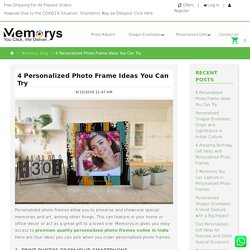 Memorys Blog - 4 Personalized Photo Frame Ideas You Can Try