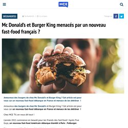Mc Donald’s et Burger King menacés par un nouveau fast-food français ?