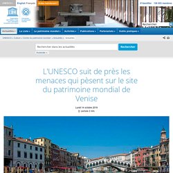 L'UNESCO suit de près les menaces qui pèsent sur le site du patrimoine mondial de Venise