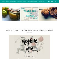 Mend It May… How to Run a Repair Event – My Make Do and Mend Life