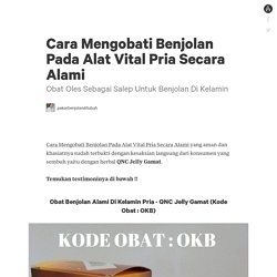 Cara Mengobati Benjolan Pada Alat Vital Pria Secara Alami