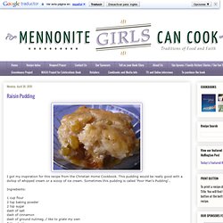 Mennonite Girls Can Cook: Raisin Pudding