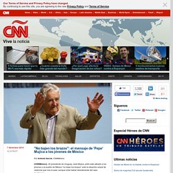"No bajen los brazos": el mensaje de 'Pepe' Mujica a los jóvenes de México – CNNEspañol.com