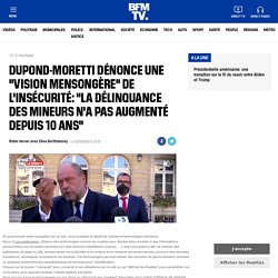 Dupond-Moretti dénonce une "vision mensongère" de l'insécurité: "la délinquance des mineurs n'a pas augmenté depuis 10 ans"