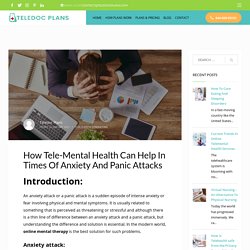How Tele-Mental Health Can Help In Times Of Anxiety And Panic Attacks - Teledoc