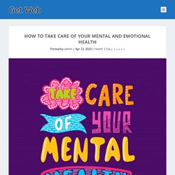 How to take care of your mental and emotional health - Get Web Promotions