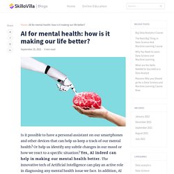 AI for mental health: how is it making our life better? - Blogs
