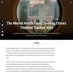 The Mental Health Camp Treating China’s Troubled ‘Gaokao’ Kids