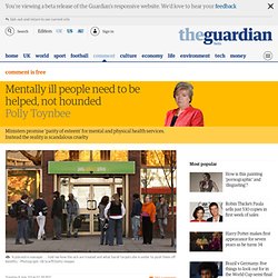 Mentally ill people need to be helped, not hounded