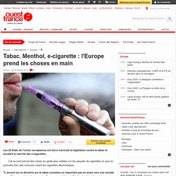 Tabac. Menthol, e-cigarette : l'Europe prend les choses en main