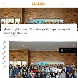 Mentoring Session HAHO dan 40 Startups Lainnya di Scale-Up Clinic #6 - HAHO Blog
