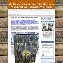Pantry Door Tool Chest / Armoire à outils articulée « Atelier du Bricoleur (menuiserie)…..…… Woodworking Hobbyist's Workshop