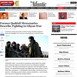 Former Qaddafi Mercenaries Describe Fighting in Libyan War - Peter Gwin - International