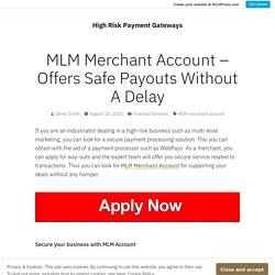 MLM Merchant Account – Offers Safe Payouts Without A Delay – High Risk Payment Gateways