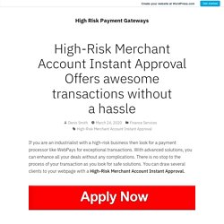 High-Risk Merchant Account Instant Approval Offers awesome transactions without a hassle