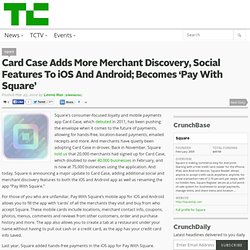 Card Case Adds More Merchant Discovery, Social Features To iOS And Android; Becomes ‘Pay With Square’