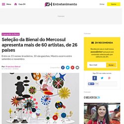 Seleção da Bienal do Mercosul apresenta mais de 60 artistas, de 26 países - Segundo Caderno