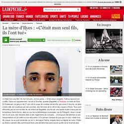 La mère d'Ilyes : «C'était mon seul fils, ils l'ont tué» - 09/09/2014 - LaDépêche.fr
