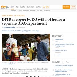 DFID merger: FCDO will not house a separate ODA department