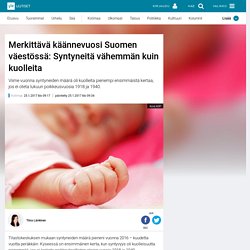 Merkittävä käännevuosi Suomen väestössä: Syntyneitä vähemmän kuin kuolleita