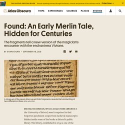 Found: An Early Merlin Tale, Hidden for Centuries - Atlas Obscura