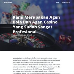 Kami Merupakan Agen Bola Dan Agen Casino Yang Sudah Sangat Profesional