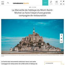 La Merveille de l'abbaye du Mont-Saint-Michel va faire l’objet d’une grande campagne de restauration