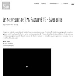 Les merveilles de Jean Painlevé #5 – Barbe bleue