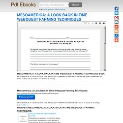 MESOAMERICA: A LOOK BACK IN TIME WEBQUEST FARMING TECHNIQUES Book - Agriculture in Mesoamerica