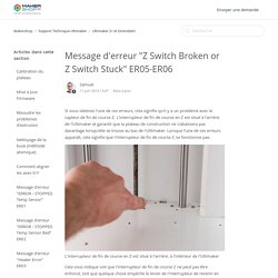 Message d'erreur "Z Switch Broken or Z Switch Stuck" ER05-ER06 – Makershop