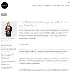 If the Medium is the Message, Would McLuhan Like PowerPoint?