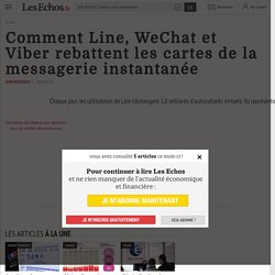 Comment Line, WeChat et Viber rebattent les cartes de la messagerie instantanée - Les Echos