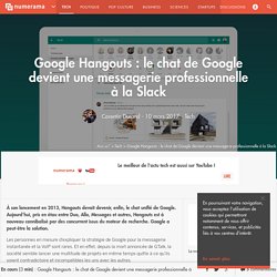 Google Hangouts : le chat de Google devient une messagerie professionnelle à la Slack - Tech