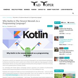 Why Kotlin Is The Newest Messiah As a Programming Language?