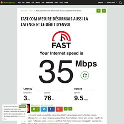 Fast.com mesure désormais aussi la latence et le débit d'envoi