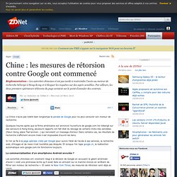 Chine : les mesures de rétorsion contre Google ont commencé - Ac