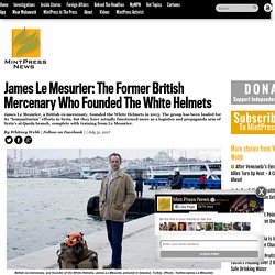 James Le Mesurier, British Mercenary Who Founded The White Helmets