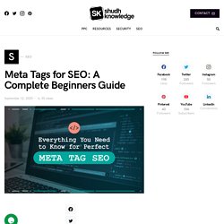 Meta Tags for SEO: A Complete Beginners Guide