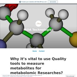 Why it’s vital to use Quality tools to measure metabolites for metabolomic Researches?