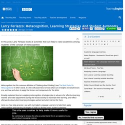 Larry Ferlazzo: Metacognition, Learning Strategies And Student Autonomy