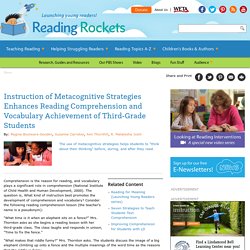 Instruction of Metacognitive Strategies Enhances Reading Comprehension and Vocabulary Achievement of Third-Grade Students